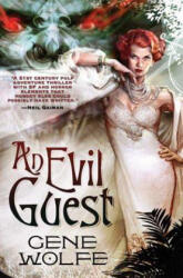 Evil Guest - Gene Wolfe (ISBN: 9780765321343)