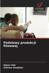 Podstawy produkcji filmowej (ISBN: 9786208510749)