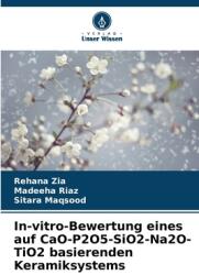 In-vitro-Bewertung eines auf CaO-P2O5-SiO2-Na2O-TiO2 basierenden Keramiksystems (ISBN: 9786208507381)