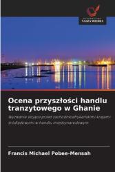 Ocena przyszlo amp; #347; ci handlu tranzytowego w Ghanie (ISBN: 9786208535162)