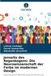 Jenseits des Regenbogens: Die Neurowissenschaft der Farbe im modernen Design (ISBN: 9786208534288)