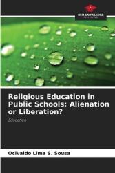 Religious Education in Public Schools: Alienation or Liberation? (ISBN: 9786208400002)