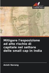 Mitigare l'esposizione ad alto rischio di capitale nel settore delle small cap in India (ISBN: 9786208399641)