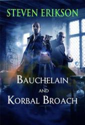 BAUCHELAIN & KORBAL BROACH - Steven Erikson (ISBN: 9780765324221)