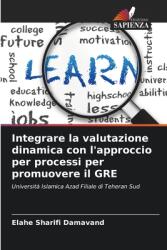 Integrare la valutazione dinamica con l'approccio per processi per promuovere il GRE (ISBN: 9786208214852)