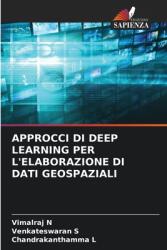 Approcci Di Deep Learning Per l'Elaborazione Di Dati Geospaziali (ISBN: 9786208252342)
