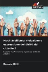 Machiavellismo: violazione o espressione dei diritti dei cittadini? (ISBN: 9786208209407)