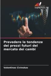 Prevedere le tendenze dei prezzi futuri del mercato dei cambi (ISBN: 9786208308117)