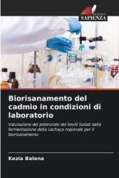 Biorisanamento del cadmio in condizioni di laboratorio (ISBN: 9786208205997)
