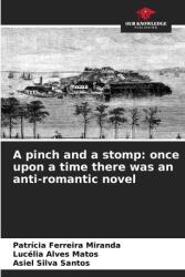A pinch and a stomp: once upon a time there was an anti-romantic novel (ISBN: 9786208390501)