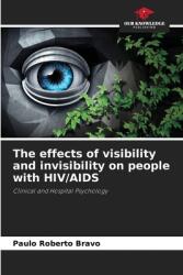 The effects of visibility and invisibility on people with HIV/AIDS (ISBN: 9786208187460)