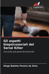 Gli aspetti biopsicosociali del Serial Killer (ISBN: 9786208204075)