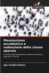 Messianismo accademico e redenzione della classe operaia (ISBN: 9786208371876)