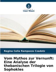 Vom Mythos zur Vernunft: Eine Analyse der thebanischen Trilogie von Sophokles (ISBN: 9786208331368)