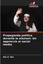Propaganda politica durante le elezioni: Un approccio ai social media (ISBN: 9786208178628)