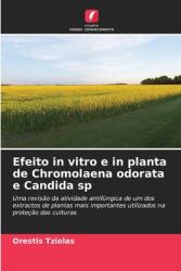 Efeito in vitro e in planta de Chromolaena odorata e Candida sp (ISBN: 9786208368456)