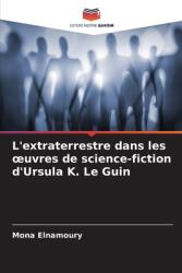 L'extraterrestre dans les oeuvres de science-fiction d'Ursula K. Le Guin (ISBN: 9786208234133)