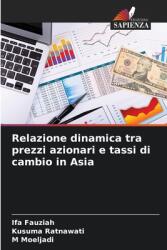 Relazione dinamica tra prezzi azionari e tassi di cambio in Asia (ISBN: 9786208233921)