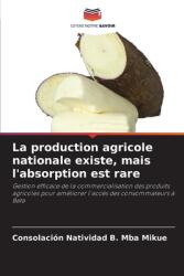 La production agricole nationale existe, mais l'absorption est rare (ISBN: 9786208295929)