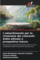 L'adsorbimento per la rimozione dei coloranti: Stato attuale e prospettive future (ISBN: 9786208329143)