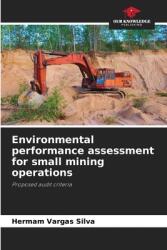 Environmental performance assessment for small mining operations (ISBN: 9786208292744)