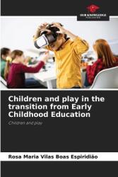 Children and play in the transition from Early Childhood Education (ISBN: 9786208196943)