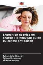 Exposition et prise en charge: le nouveau guide du centre antipoison (ISBN: 9786208325084)