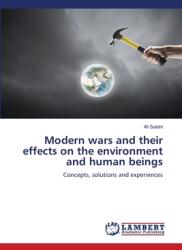Modern wars and their effects on the environment and human beings (ISBN: 9786208170882)