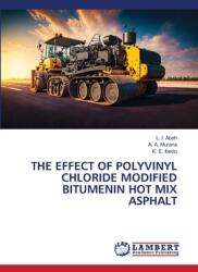 The Effect of Polyvinyl Chloride Modified Bitumenin Hot Mix Asphalt (ISBN: 9786208170608)