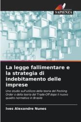 La legge fallimentare e la strategia di indebitamento delle imprese (ISBN: 9786208154523)