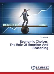 Economic Choices: The Role Of Emotion And Reasoning (ISBN: 9786208224110)