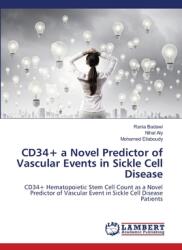 CD34] a Novel Predictor of Vascular Events in Sickle Cell Disease (ISBN: 9786208118334)