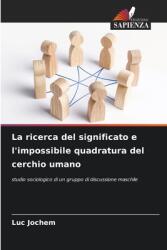 La ricerca del significato e l'impossibile quadratura del cerchio umano (ISBN: 9786208152598)