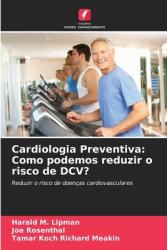 Cardiologia Preventiva: Como podemos reduzir o risco de DCV? (ISBN: 9786208359171)
