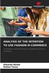 Analysis of the Intention to Use Fashion M-Commerce (ISBN: 9786208191122)
