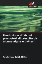 Produzione di alcuni promotori di crescita da alcune alghe e batteri (ISBN: 9786208110598)