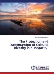 The Protection and Safeguarding of Cultural Identity in a Megacity (ISBN: 9786208010713)