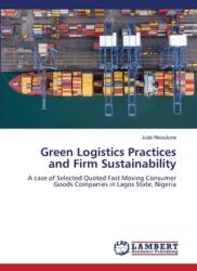 Green Logistics Practices and Firm Sustainability (ISBN: 9786207996070)