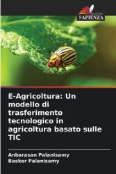 E-Agricoltura: Un modello di trasferimento tecnologico in agricoltura basato sulle TIC (ISBN: 9786208154936)