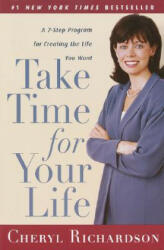 Take Time for Your Life: A 7-Step Program for Creating the Life You Want (ISBN: 9780767902076)