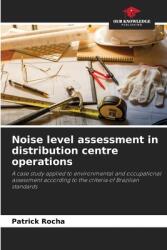 Noise level assessment in distribution centre operations (ISBN: 9786208121495)