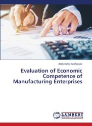 Evaluation of Economic Competence of Manufacturing Enterprises (ISBN: 9786207650491)