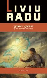 Golem, Golem si alte povestiri fantastice - Liviu Radu (2014)