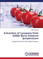 Extraction of Lycopene from Edible Berry Solanum lycopersicum (ISBN: 9786206164715)