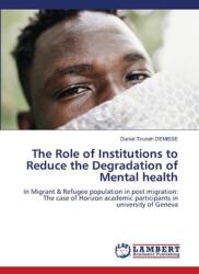 The Role of Institutions to Reduce the Degradation of Mental health (ISBN: 9786205500484)
