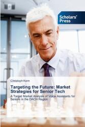 Targeting the Future: Market Strategies for Senior Tech (ISBN: 9786206775799)