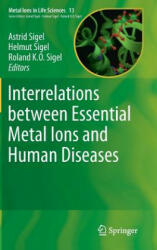 Interrelations between Essential Metal Ions and Human Diseases - Astrid Sigel, Helmut Sigel, Roland K. O. Sigel (2014)