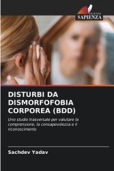 Disturbi Da Dismorfofobia Corporea (ISBN: 9786203494761)