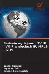 Badanie wydajno amp; #347; ci TV IP i VOIP w sieciach IP, MPLS i ATM (ISBN: 9786203317619)