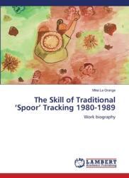 The Skill of Traditional 'Spoor' Tracking 1980-1989 (ISBN: 9786200284761)